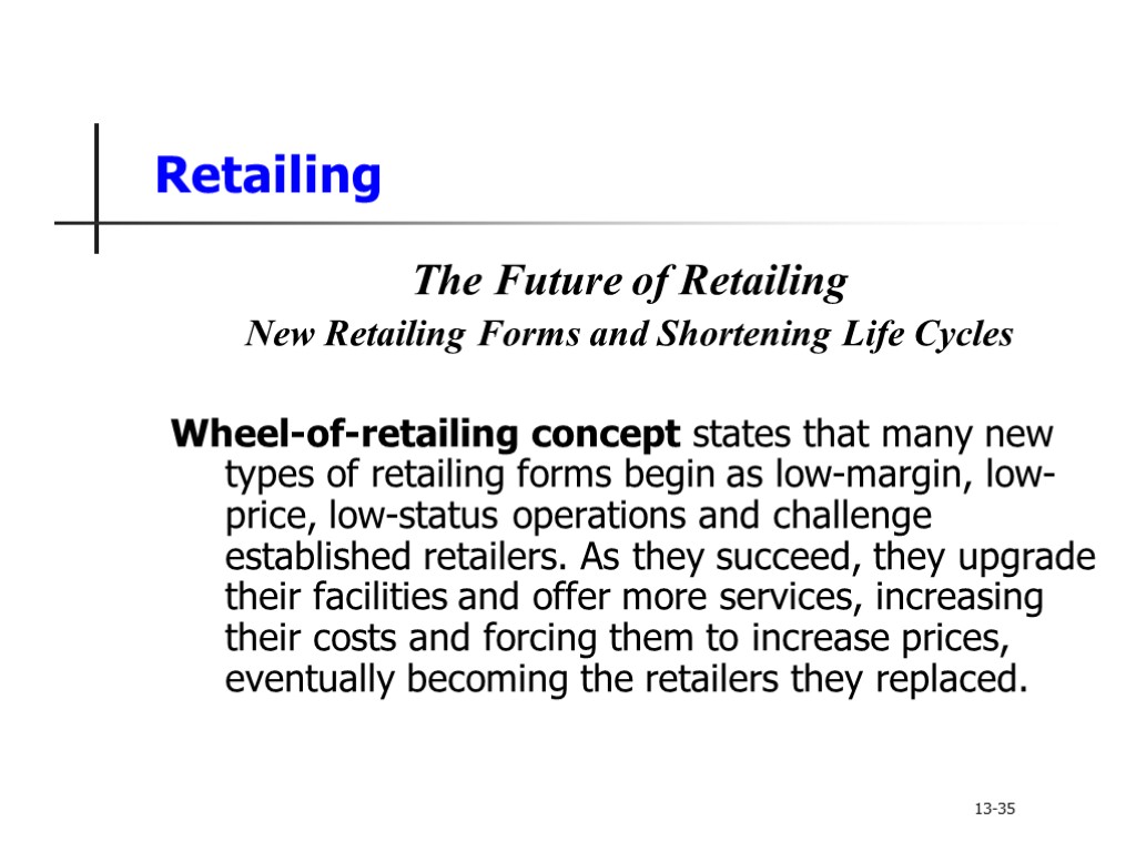 Retailing The Future of Retailing New Retailing Forms and Shortening Life Cycles Wheel-of-retailing concept